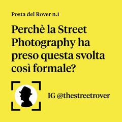 Perché la Street Photography ha preso questa svolta così formale? // Posta del Rover #1 - Fotografia in calzamaglia