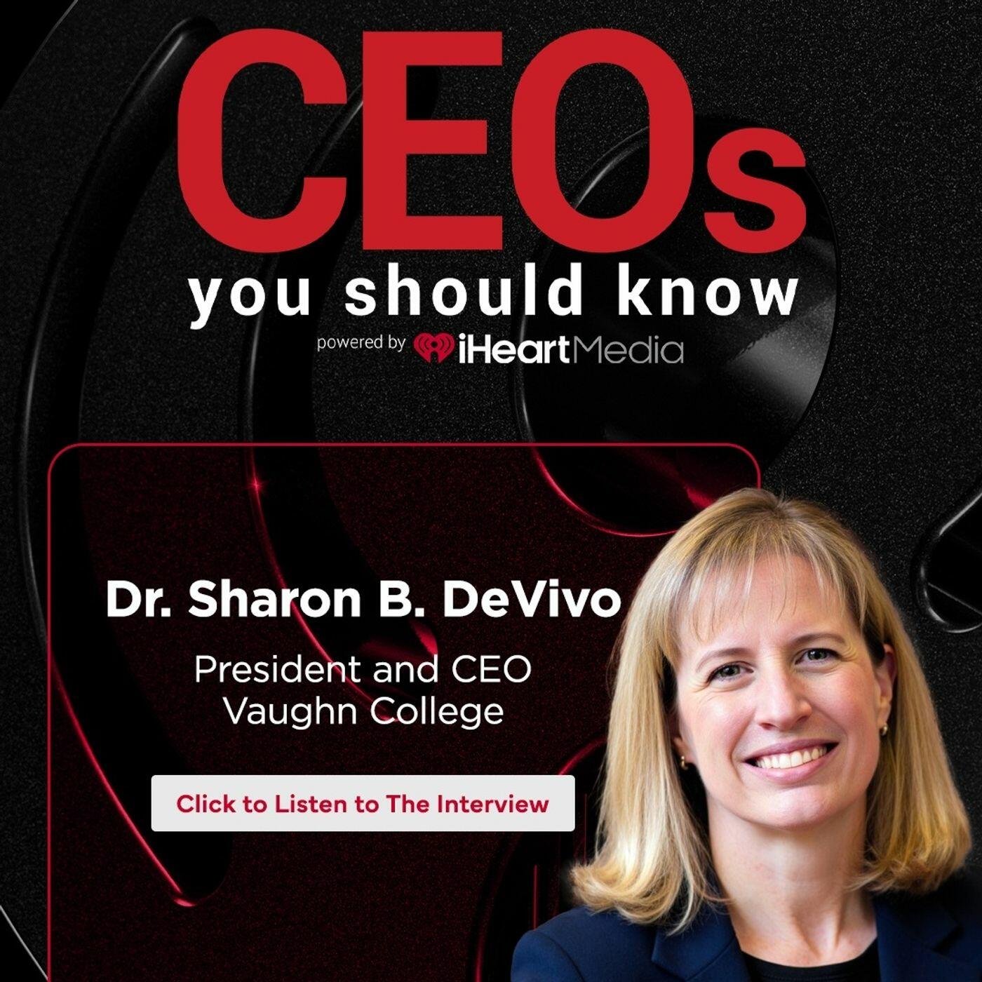 Dr. Sharon B. DeVivo President and Chief Executive Officer of Vaughn College