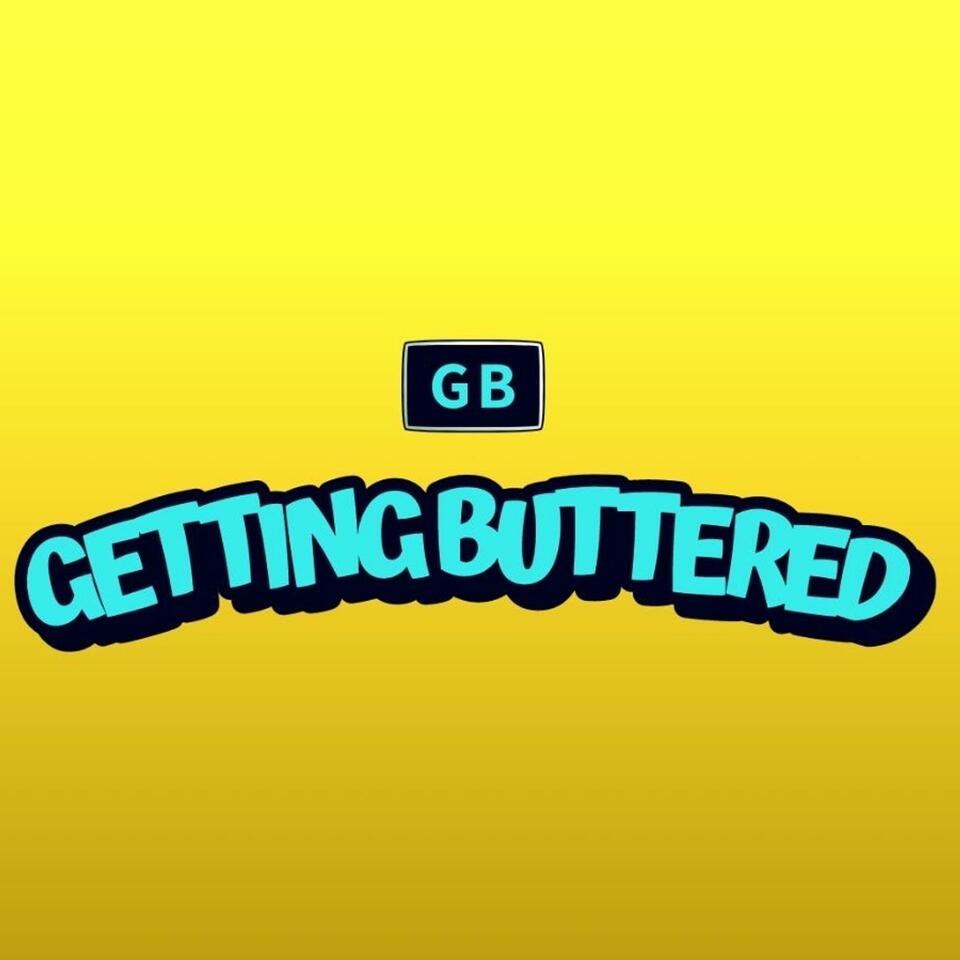 Getting Buttered Podcast