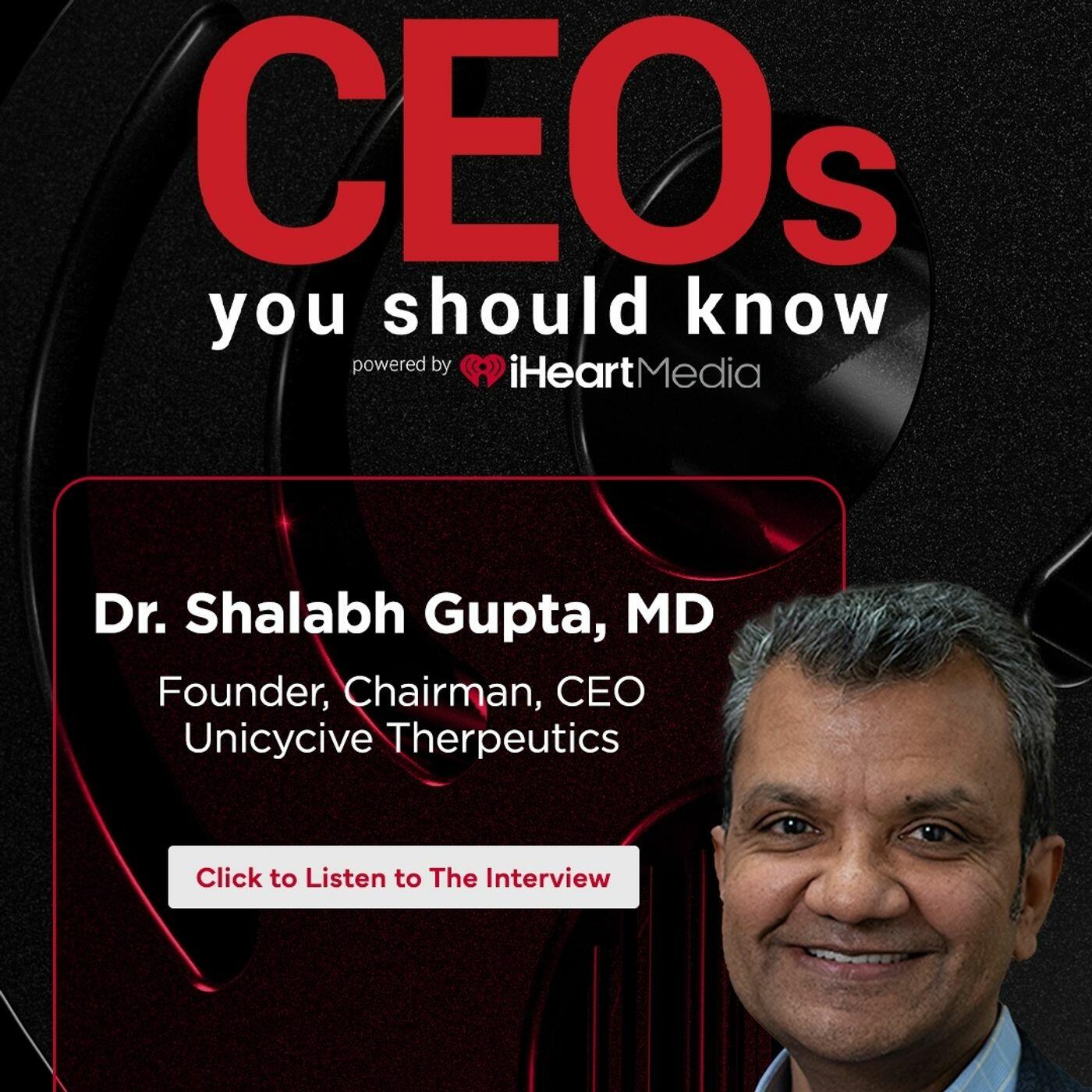 Dr. Shalabh Gupta, MD - Founder, Chairman, and CEO of Unicycive Therapeutics | CEO's You Should Know