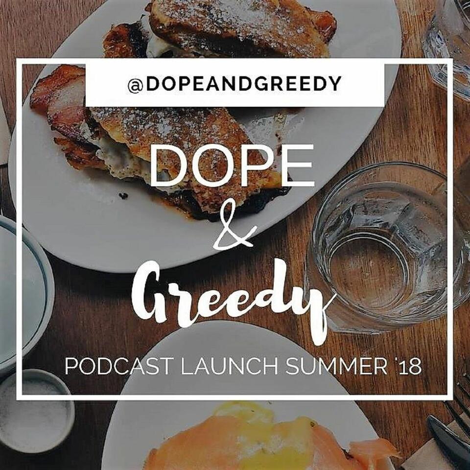 Dope and Greedy