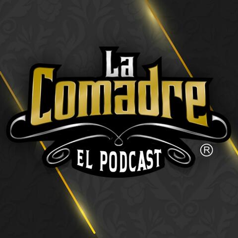 La Comadre - El Podcast
