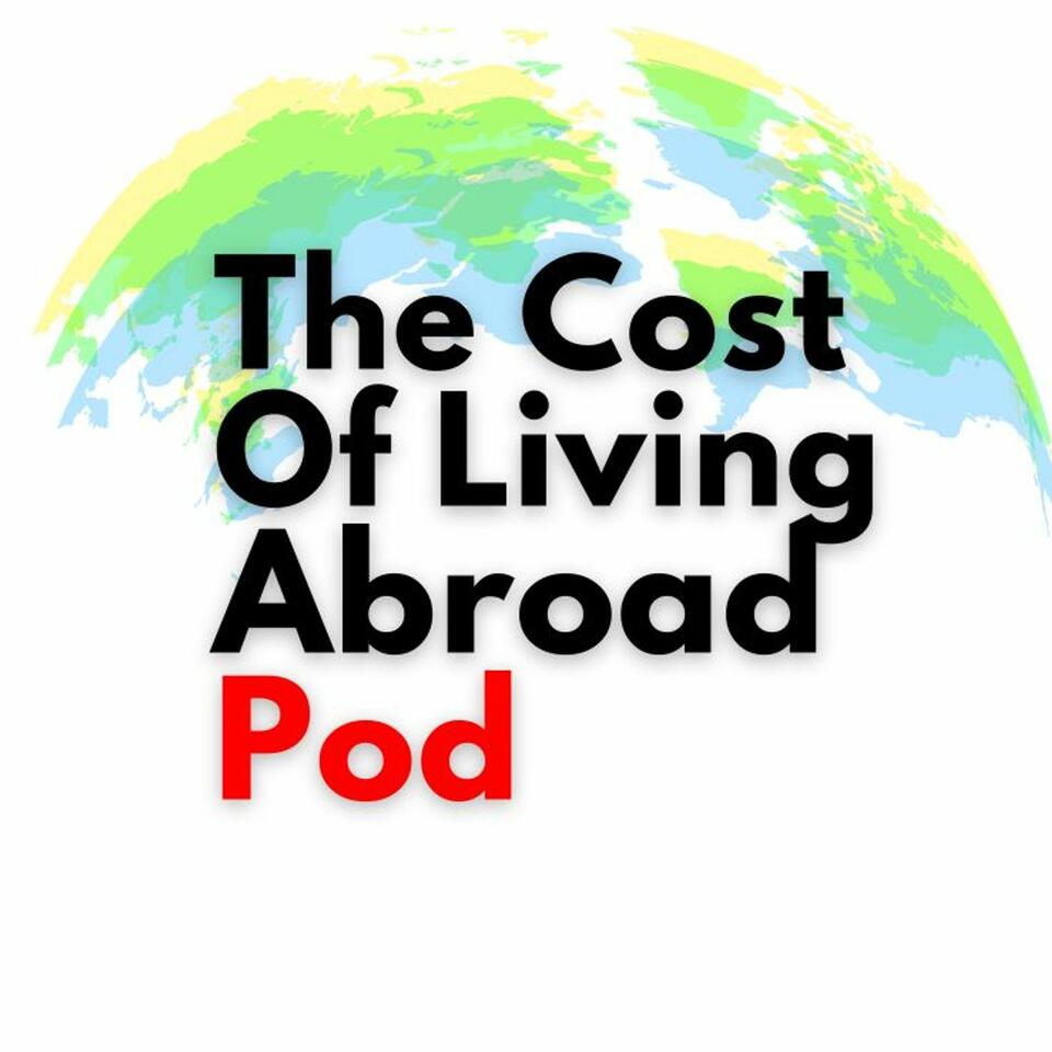 The Cost of Living Abroad Pod