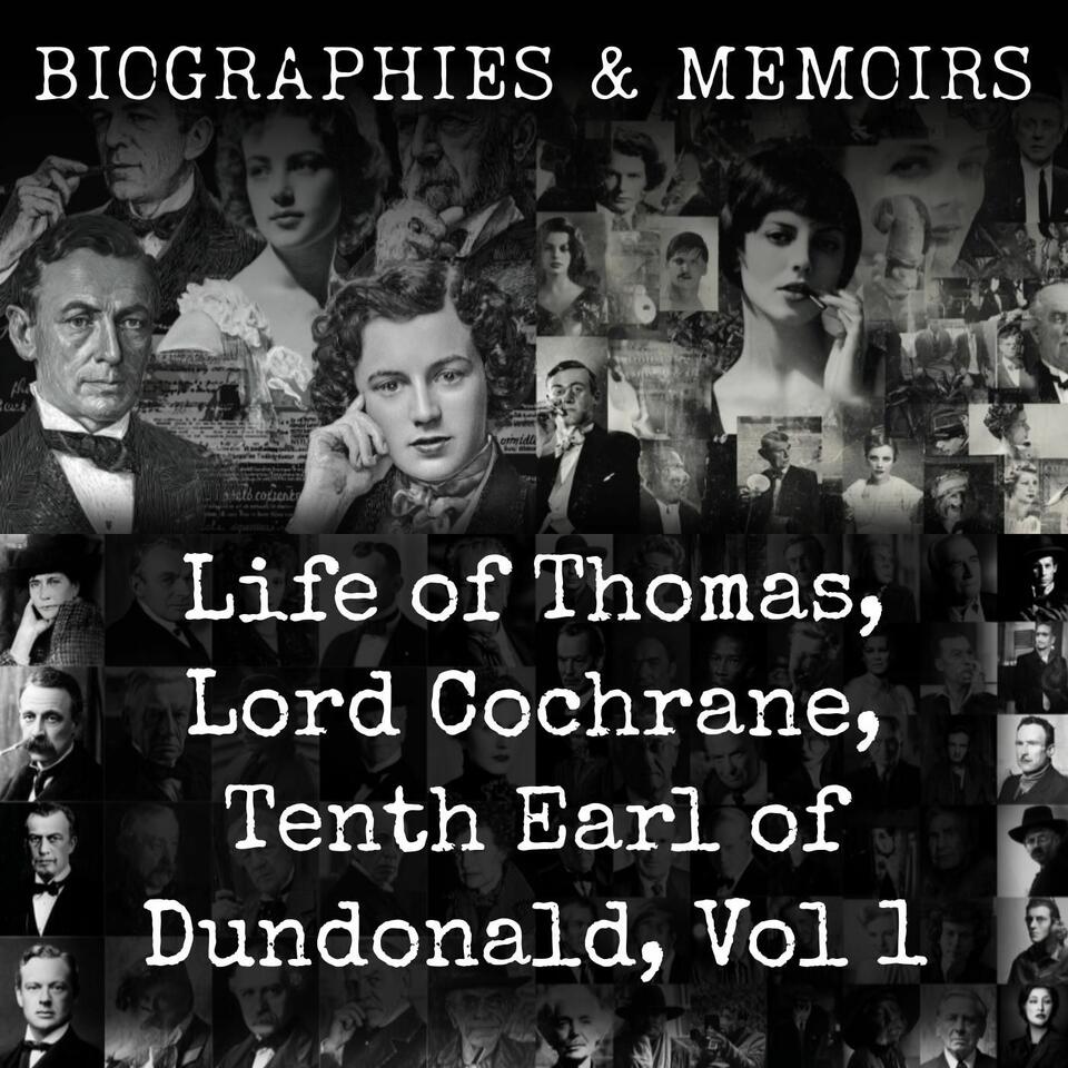 Life of Thomas, Lord Cochrane, Tenth Earl of Dundonald, Vol 1