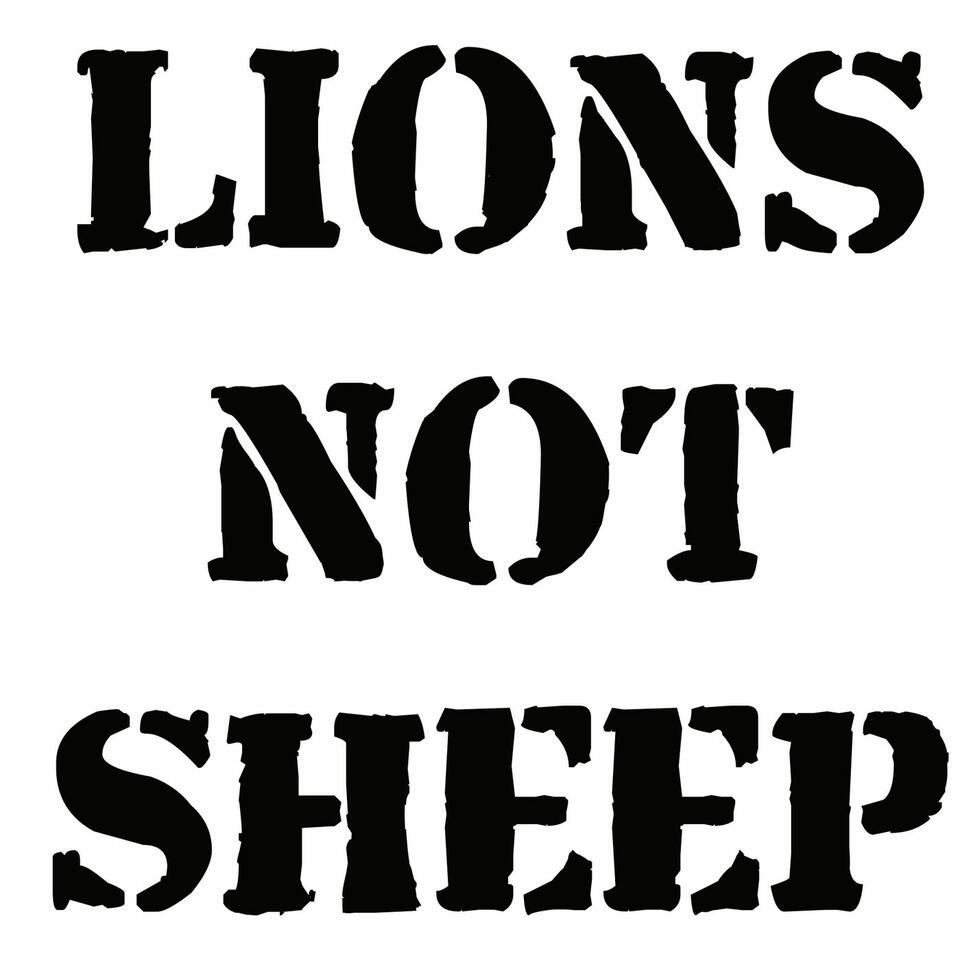 Lions Not Sheep Podcast