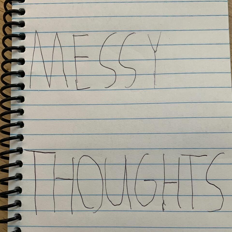 Messy Thoughts