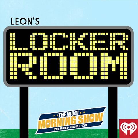 WGCI Presents: Leon’s Locker Room