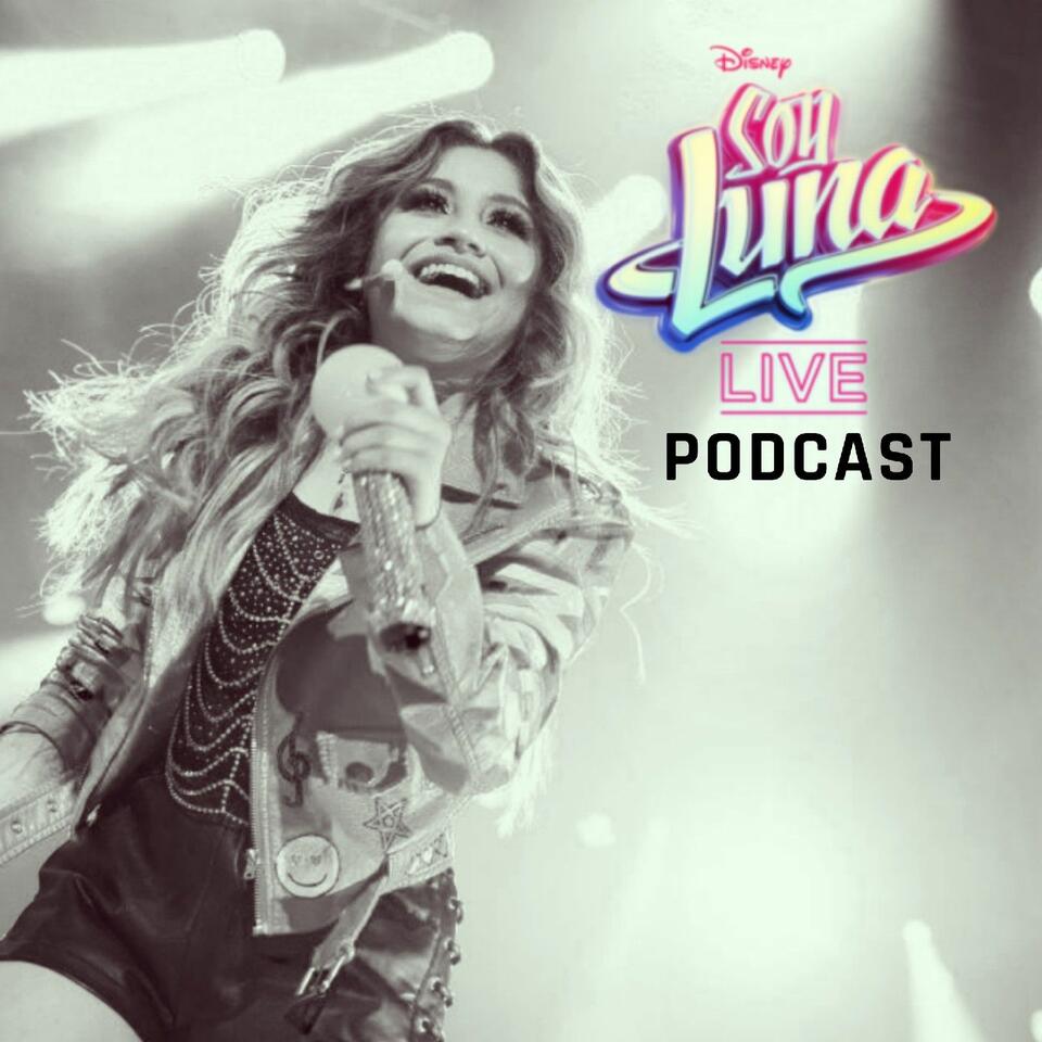 Soy Luna Live (Podcast De Disney)