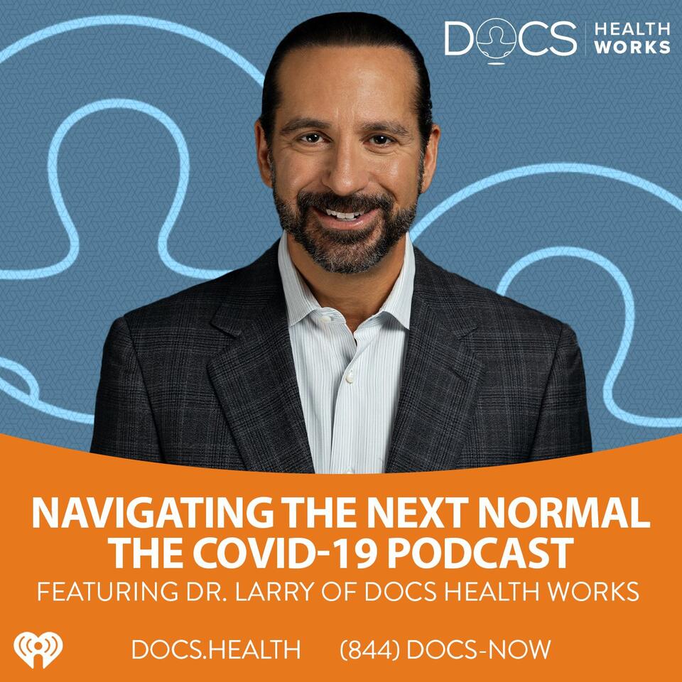 Navigating the Next Normal with Dr. Larry Caplin DOCS Health Works