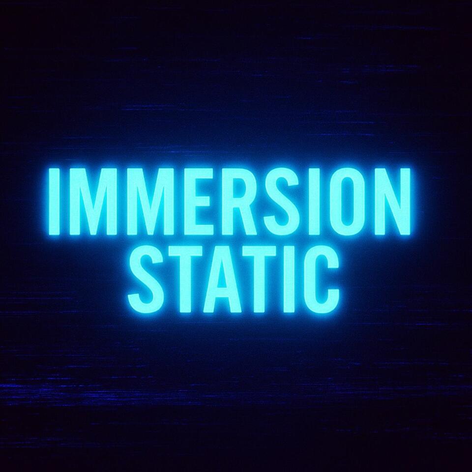 Immersion Static
