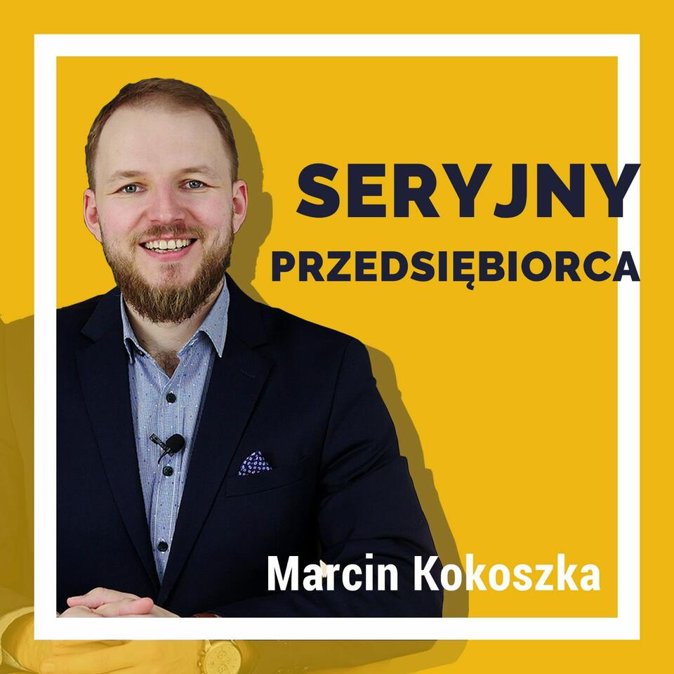 Marcin Kokoszka Seryjny Przedsiębiorca