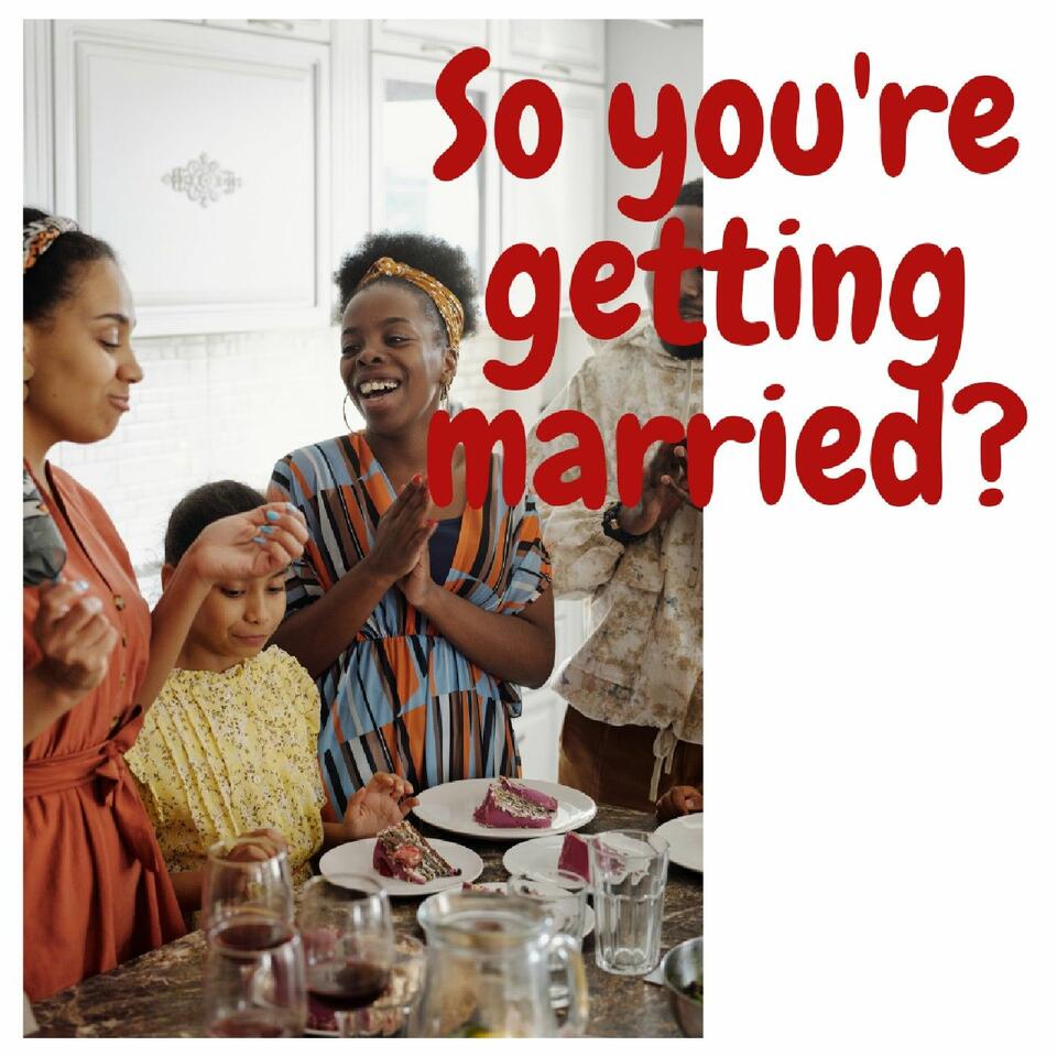 So You're Getting Married?