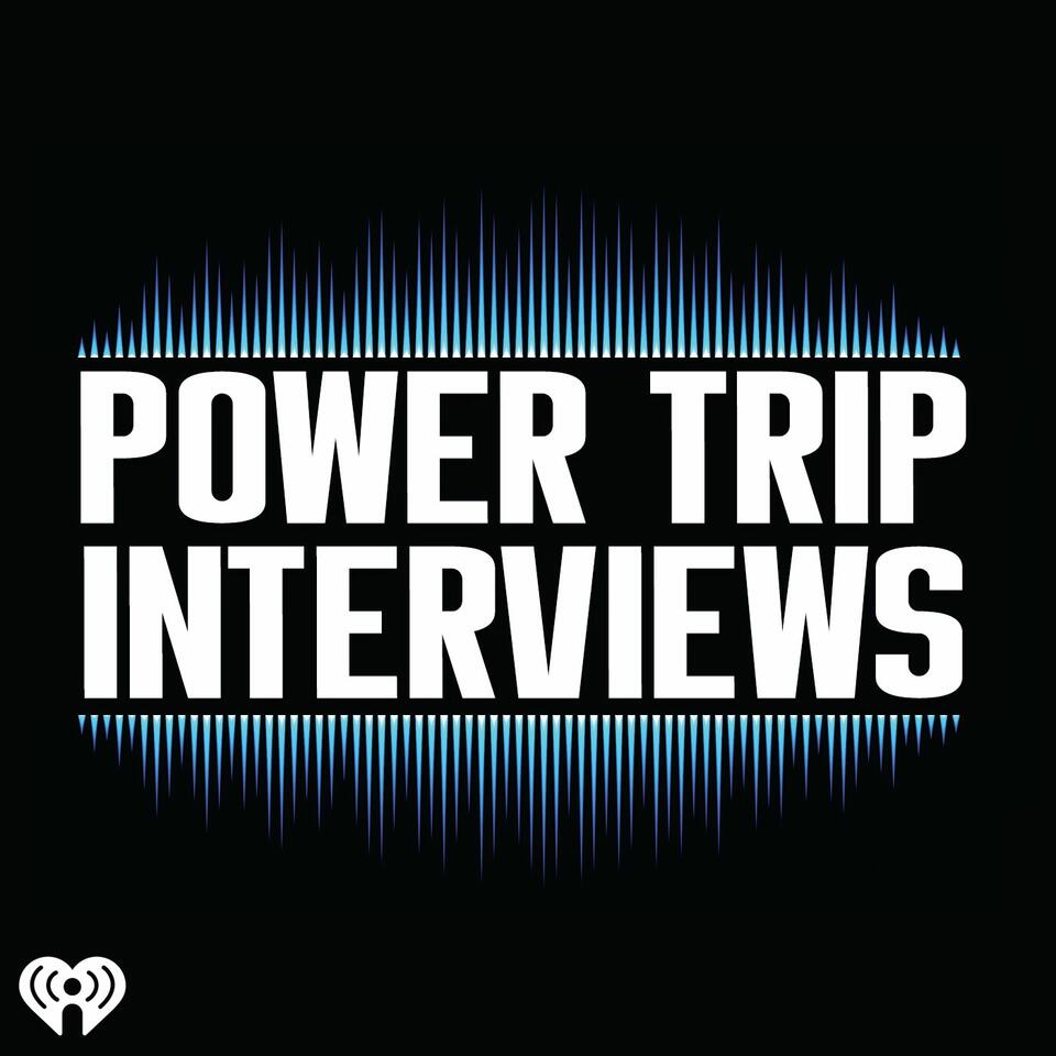 The Power Trip Interviews