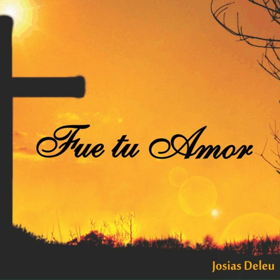 Fue tu Amor - Josías Deleu