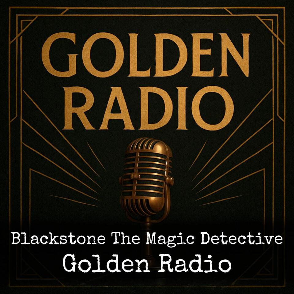 Blackstone The Magic Detective - Golden Radio
