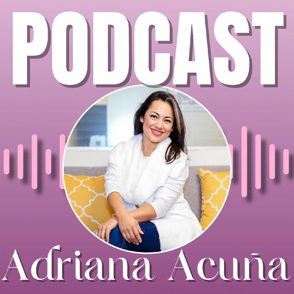 El Podcast De Adriana Acuña