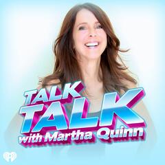 Episode 230-Slightly Obsessed - Talk Talk with Martha Quinn