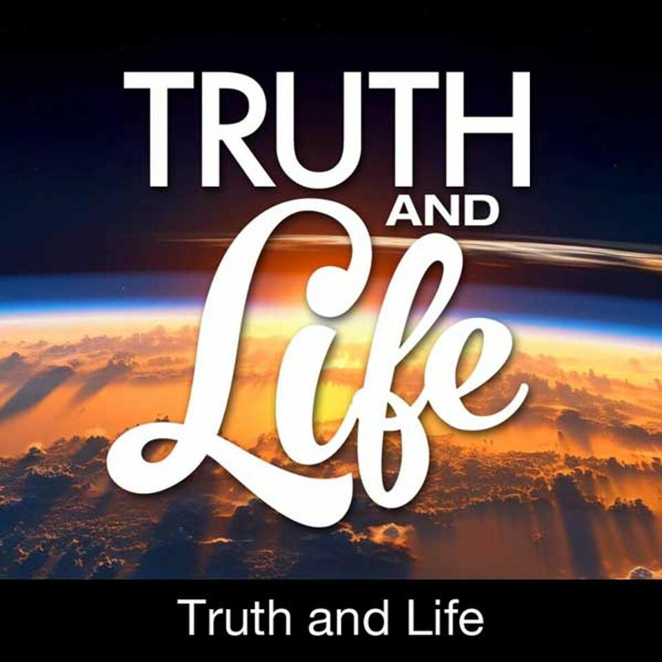 Truth and Life