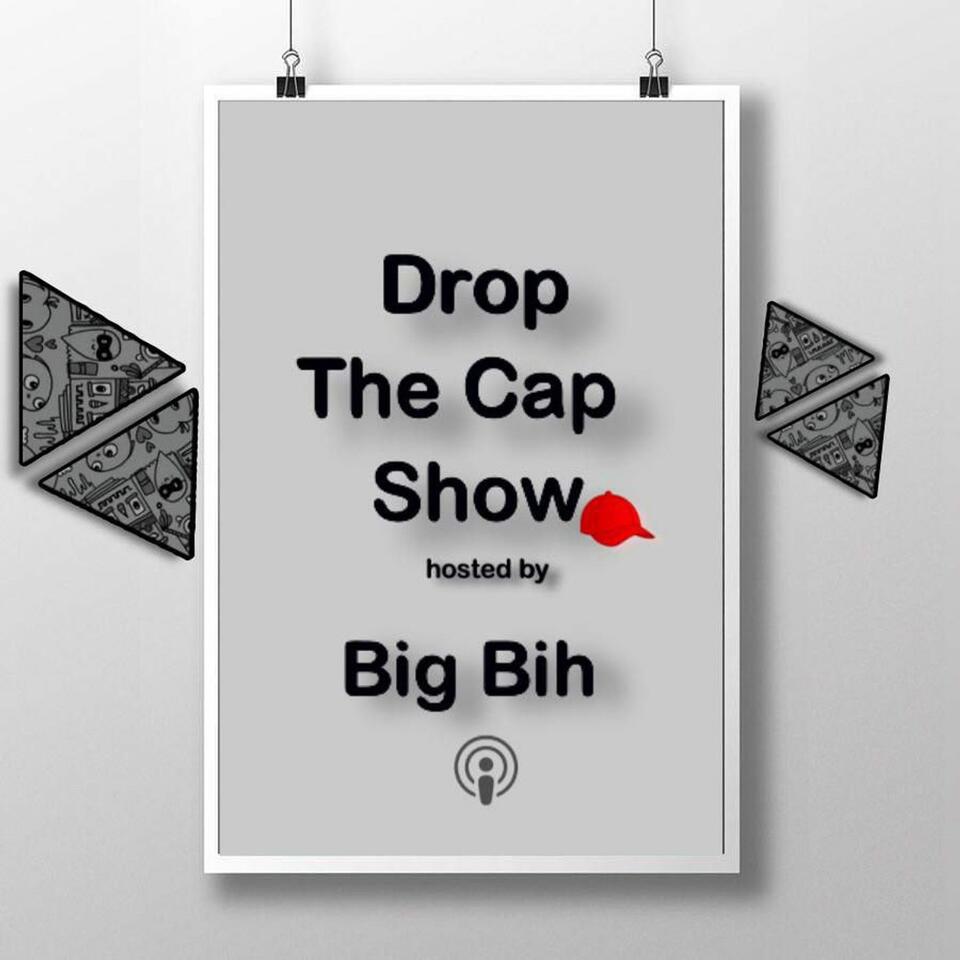 Drop The Cap Show