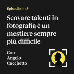 Scovare talenti in fotografia è un mestiere sempre più difficile - con Angelo Cucchetto - Fotografia in calzamaglia