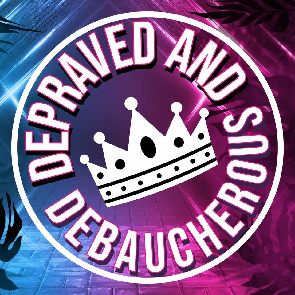 Depraved and Debaucherous