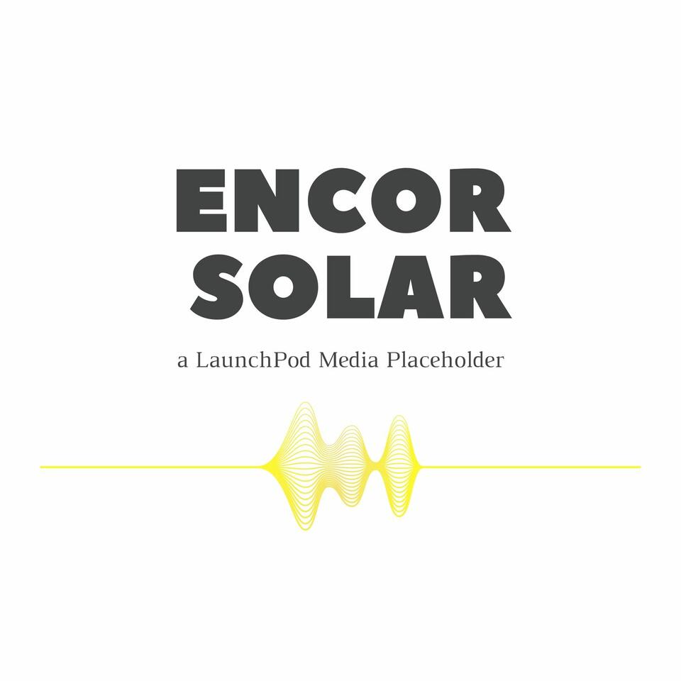 The ENCOR SOLAR Podcast