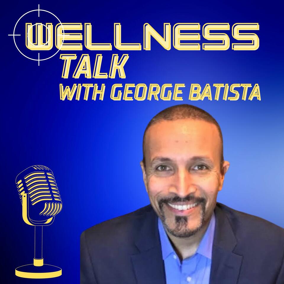 Wellness Talk with George Batista