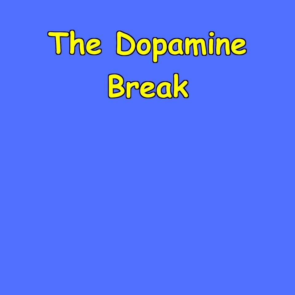 The Dopamine Break