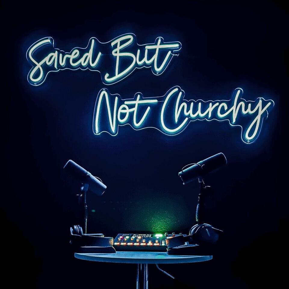 Saved But Not Churchy