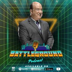 Ladies & Gentleman His Name Is Paul Heyman - Battleground Podcast