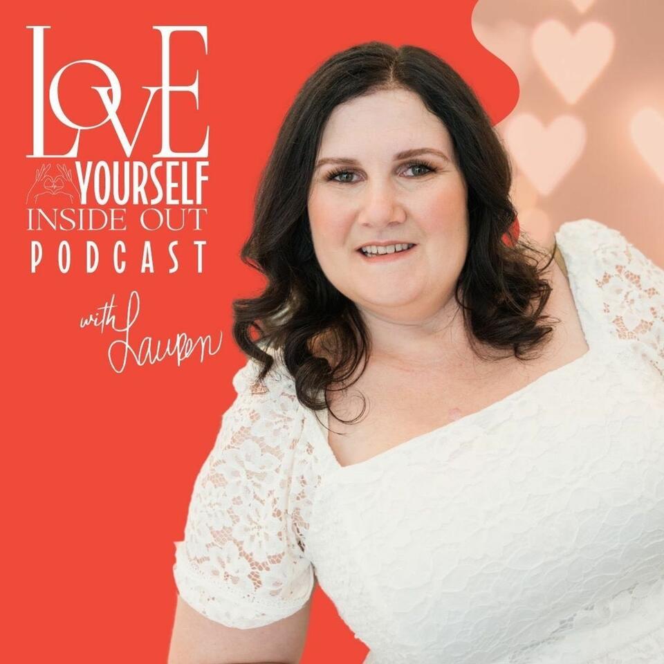 Love Yourself Inside Out Podcast