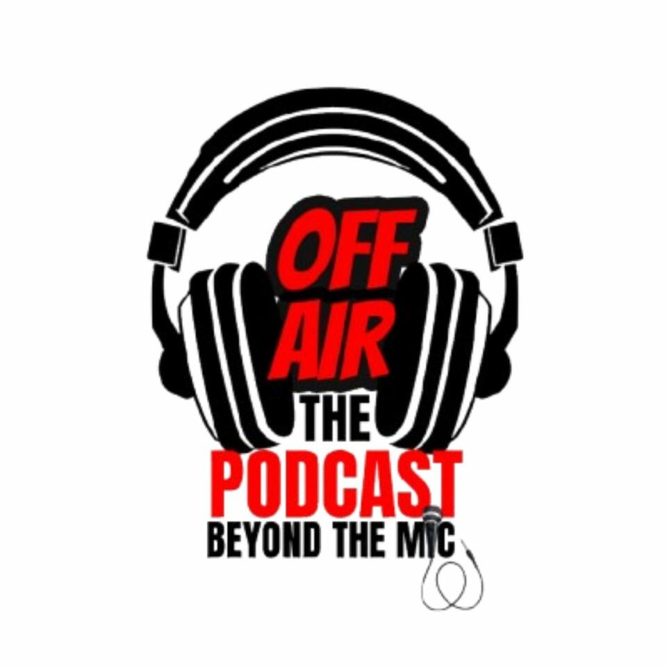 Off Air: The Podcast Beyond the Mic