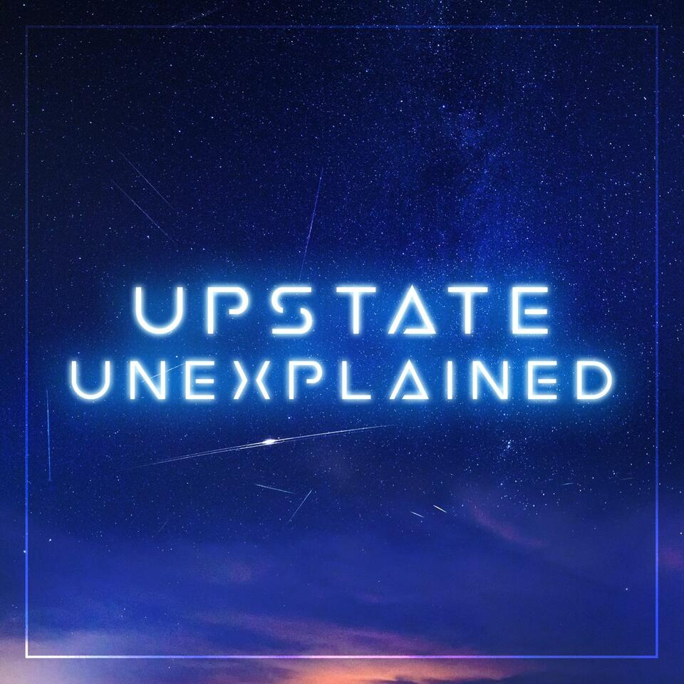 Upstate Unexplained