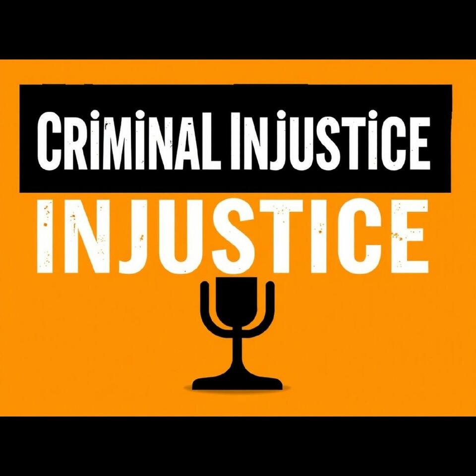 Criminal Injustice