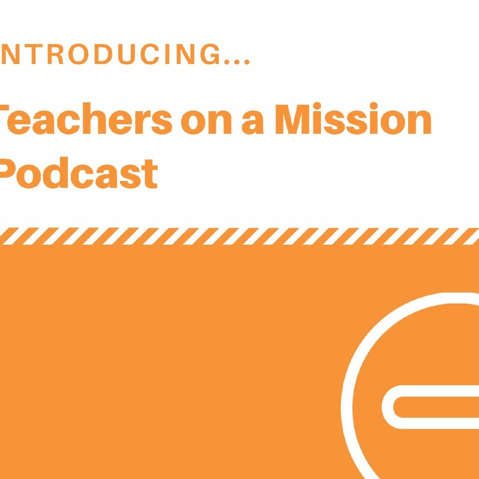 Teachers on a Mission Podcast