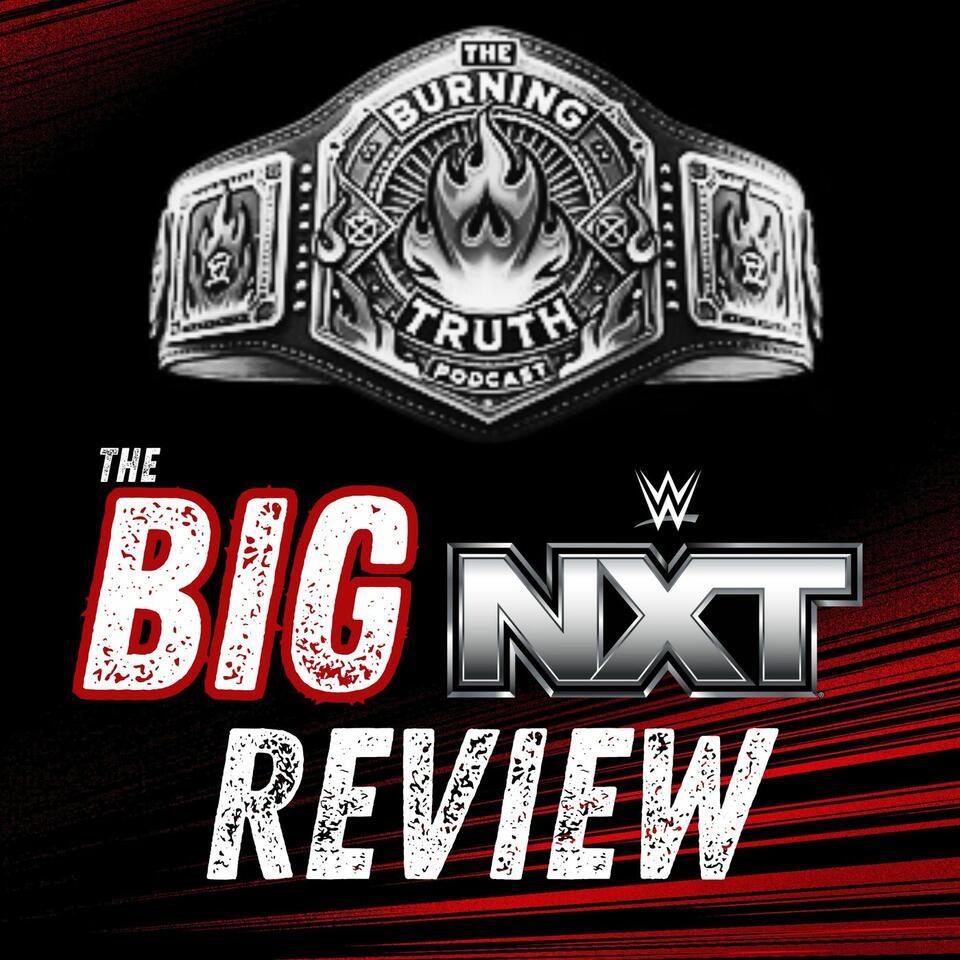 The Burning Truth: BIG NXT Review