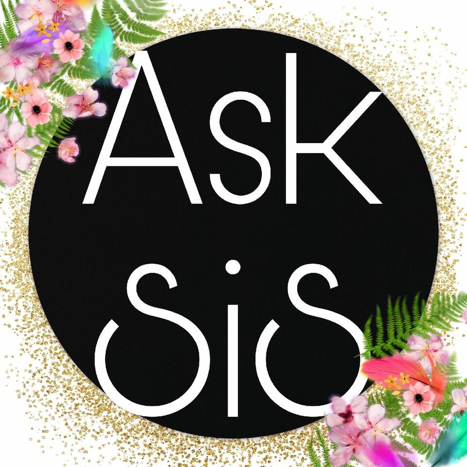 Ask Sis Podcast