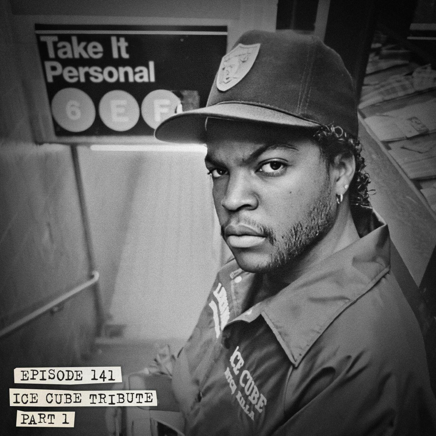 Take It Personal (Ep 141: Ice Cube Tribute Pt. 1) - Take It Personal |  iHeart