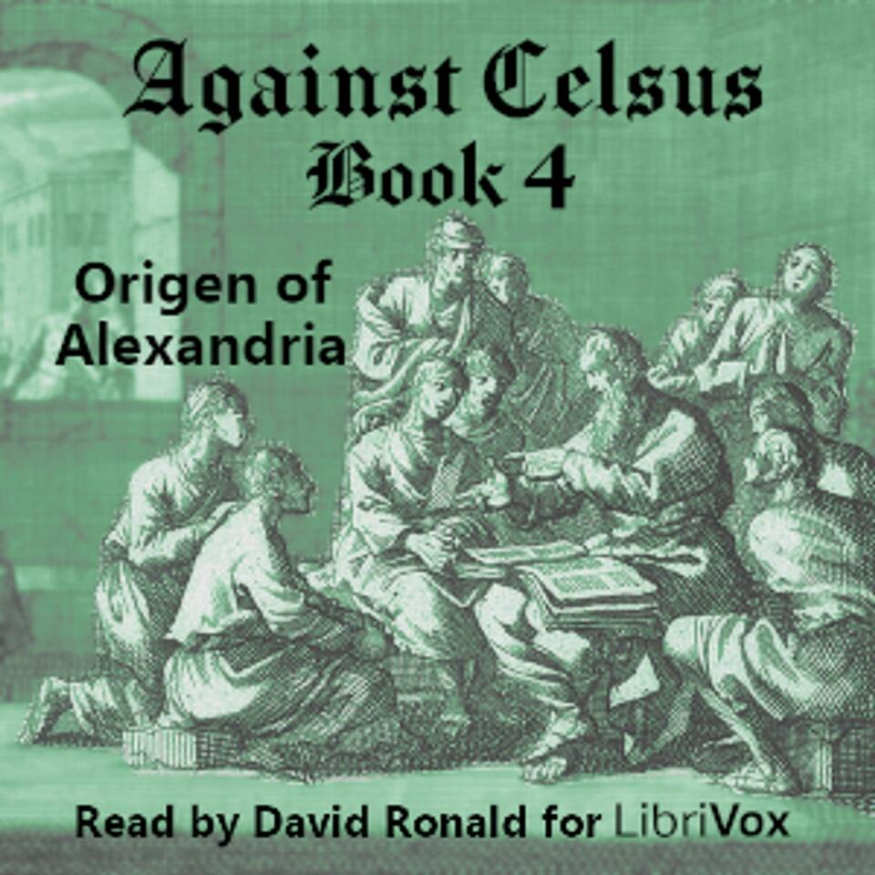 Against Celsus Book 4 by Origen of Alexandria (184 - 253)