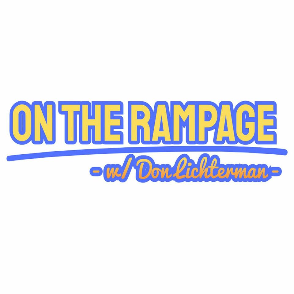 On The Rampage w/ Don Lichterman