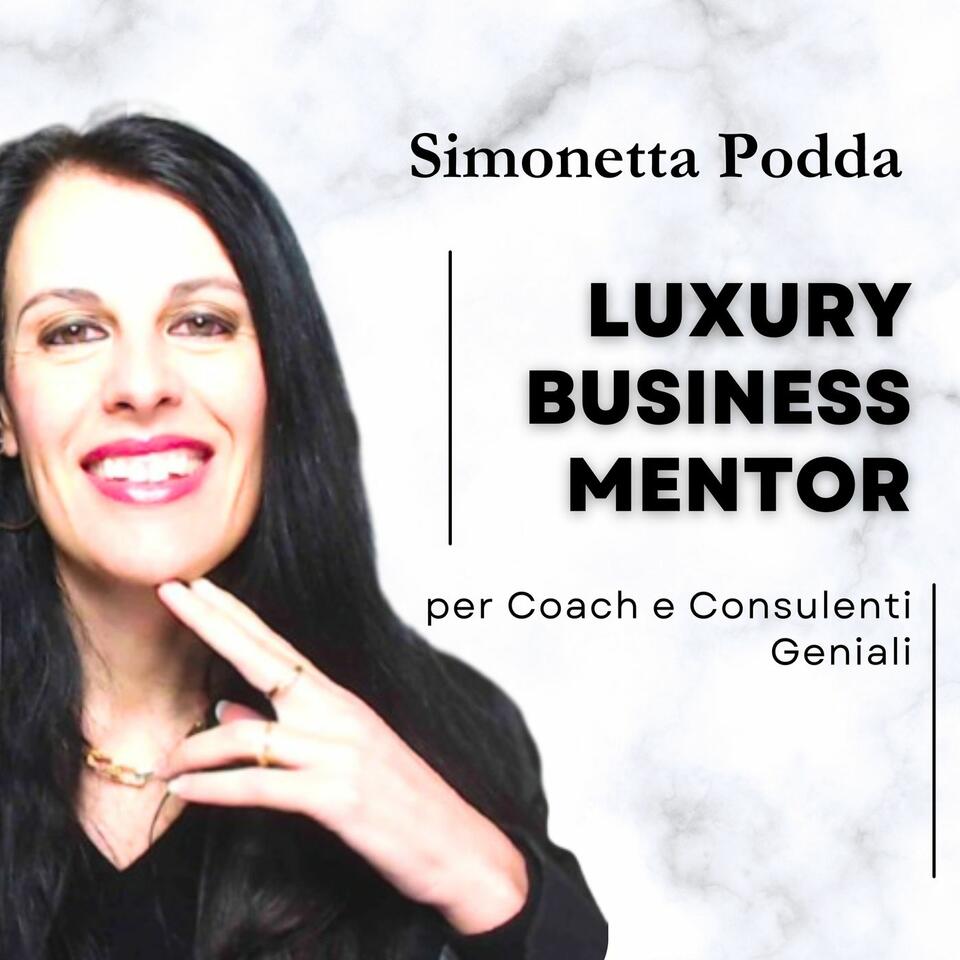 Simonetta Podda - Luxury Business Mentor per Coach e Consulenti Geniali