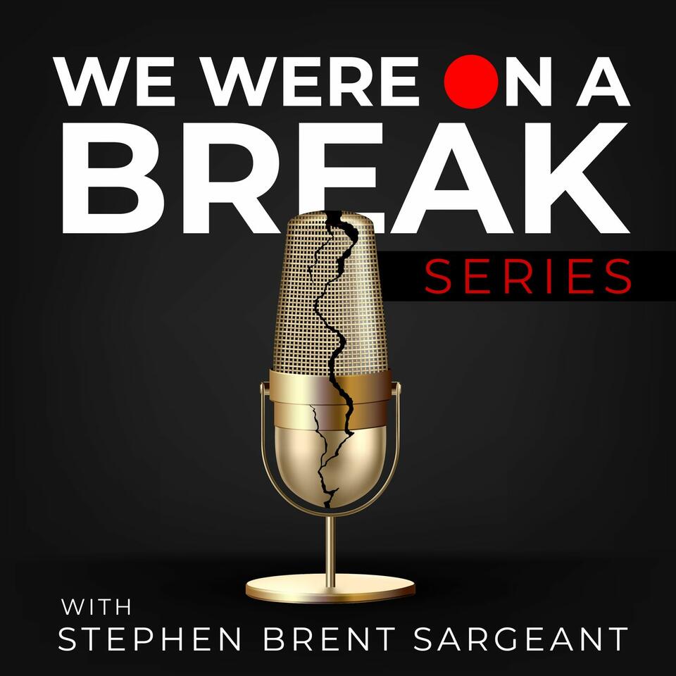 We Were On A Break (Series)
