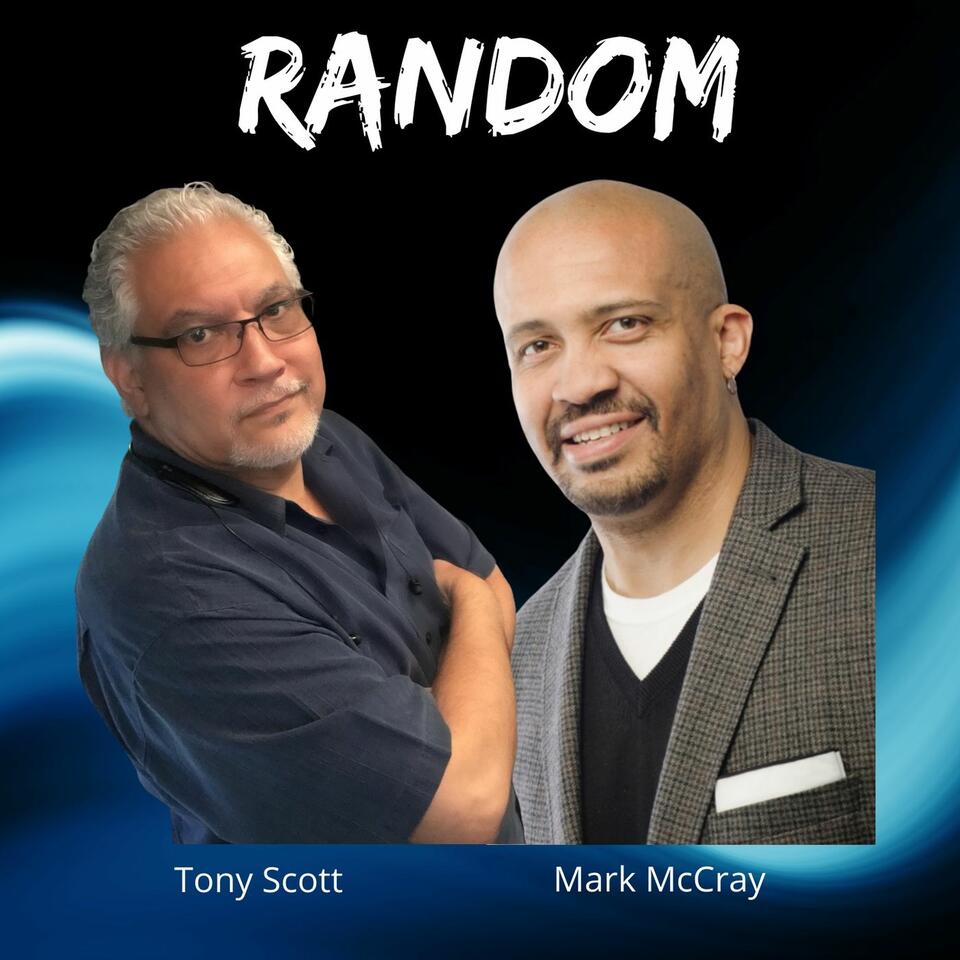 Random with Tony Scott and Mark McCray