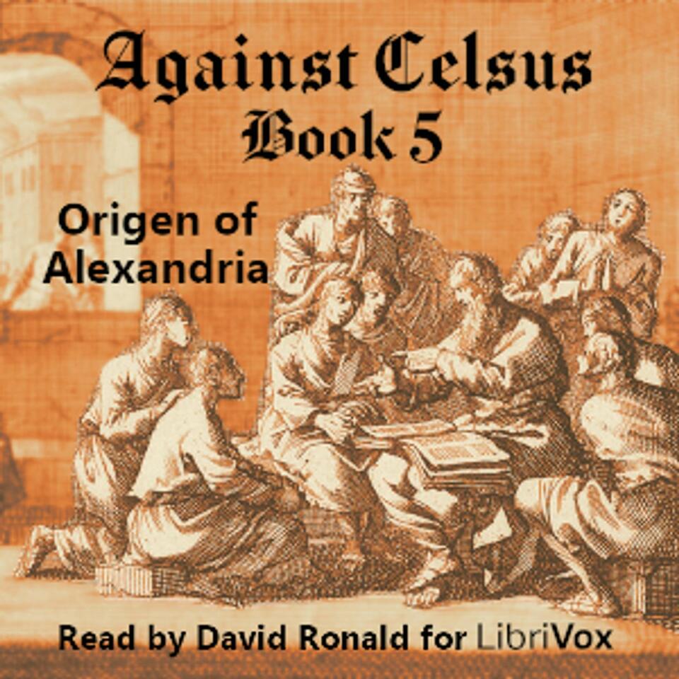 Against Celsus Book 5 by Origen of Alexandria (184 - 253)