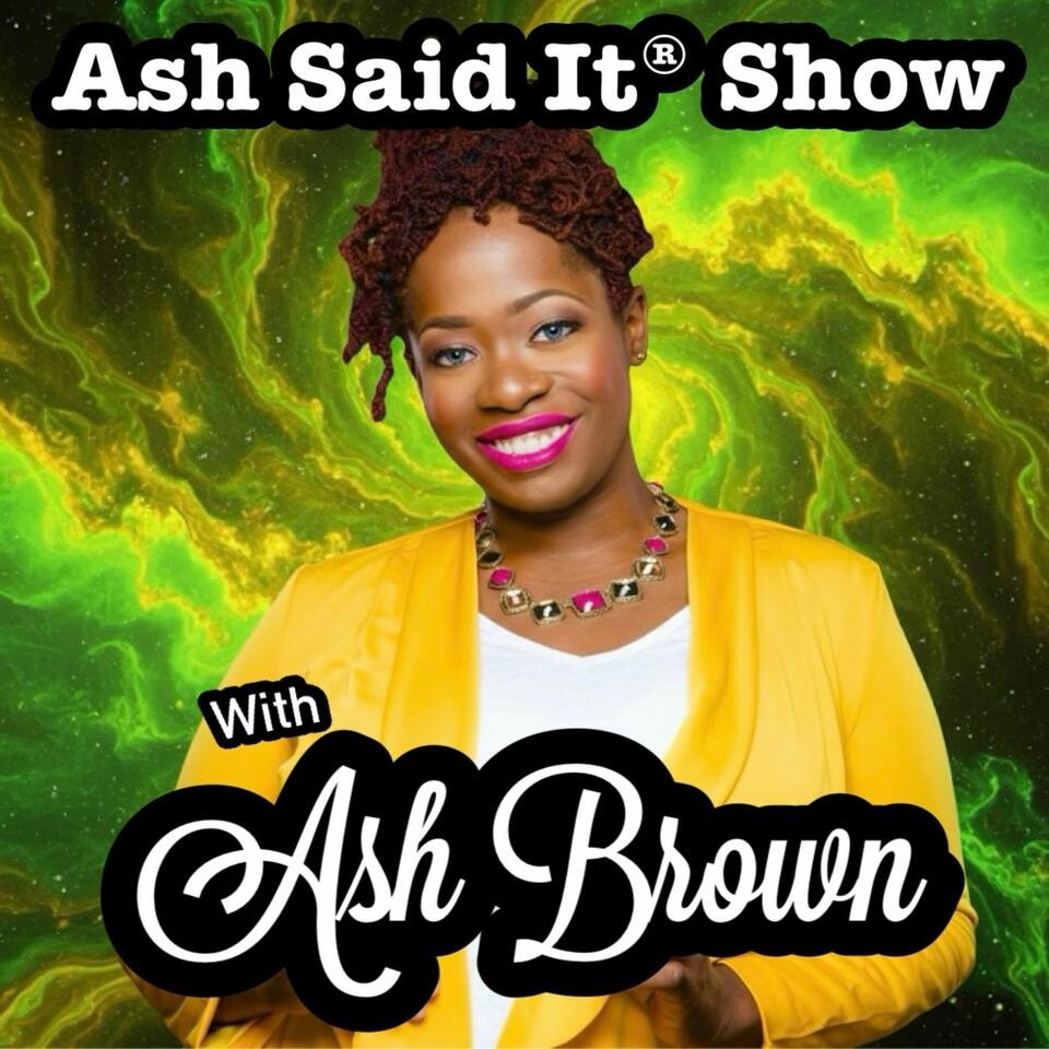 Ash Said It® Show