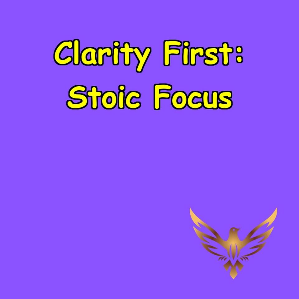 Clarity First | Stoic Wisdom for Laser Focus