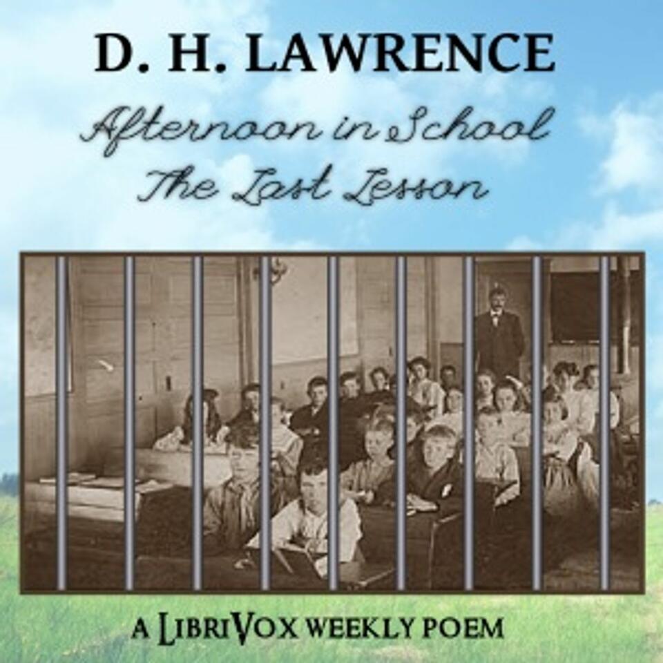 Afternoon in School - the last lesson by D. H. Lawrence (1885 - 1930)