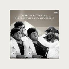 Pass The Gravy #562: The Tortured Gravy Department - Pass The Gravy Podcast