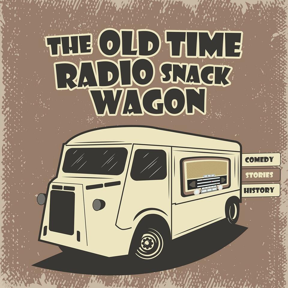 The Old Time Radio Snack Wagon