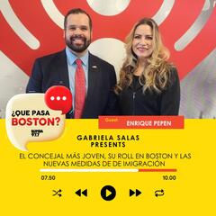 Enrique Pepen y las nuevas medidas de de Imigración - ¿Que Pasa Boston?
